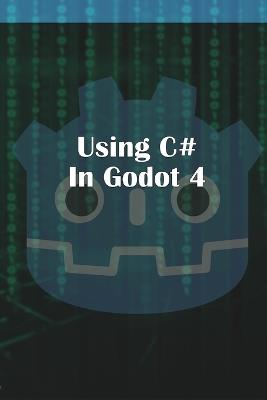 Using C Sharp in Godot 4 - Michael McGuire - cover