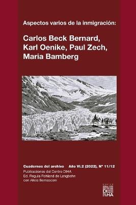 Aspectos varios de la inmigración: Carlos Beck Bernard, Karl Oenike, Paul Zech, Maria Bamberg - Regula Rohland De Langbehn,Karl Beck-Bernard,Adriana Cristina Crolla - cover
