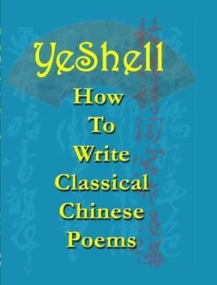 How to Write Classical Chinese Poems - English - YeShell - cover