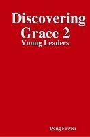 Discovering Grace 2: Young Leaders - Doug Fowler - cover