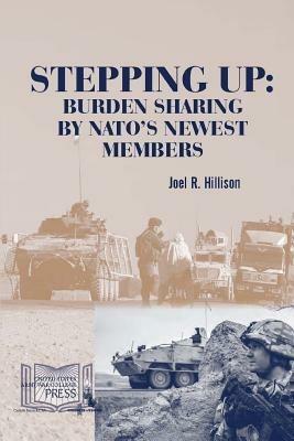 Stepping Up: Burden Sharing by Nato's Newest Members - Strategic Studies Institute,U.S. Army War College,Joel R. Hillison - cover