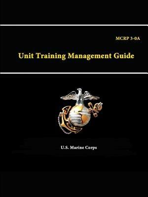 A Unit Training Management Guide - Mcrp 3-0 - U.S. Marine Corps - cover