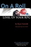 On A Roll: Level Up Your Rpg - Ryan Faricelli - cover