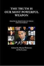 The Truth Is Our Most Powerful Weapon - Political Prisoners of Today and Yesterday