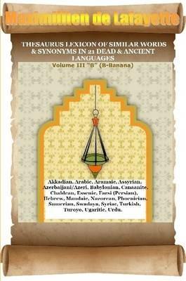 V3.Thesaurus Lexicon of Similar Words & Synonyms in 21 Dead & Ancient Languages - Maximillien De Lafayette - cover