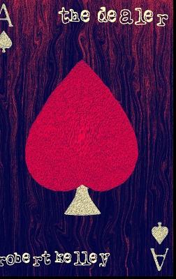 The Dealer - Robert Kelley - cover