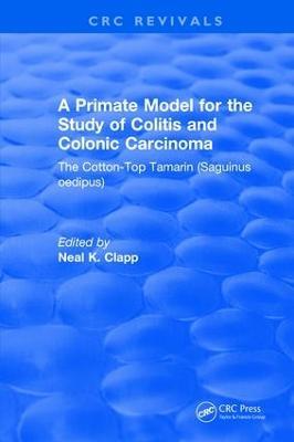 A Primate Model for the Study of Colitis and Colonic Carcinoma The Cotton-Top Tamarin (Saguinus oedipus) - Neal K. Clapp - cover