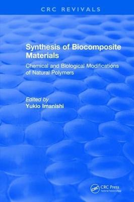 Synthesis of Biocomposite Materials: Chemical and Biological Modifications of Natural Polymers - Yukio Imanishi - cover