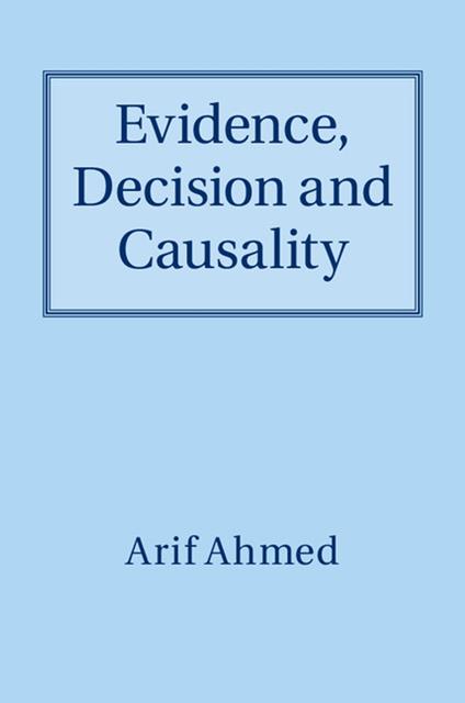 Evidence, Decision and Causality