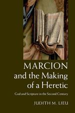 Marcion and the Making of a Heretic