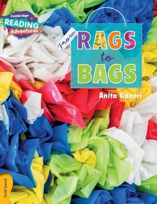 Cambridge Reading Adventures From Rags to Bags Gold Band - Anita Ganeri - cover