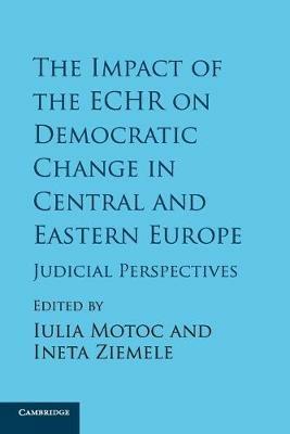 The Impact of the ECHR on Democratic Change in Central and Eastern Europe: Judicial Perspectives - cover