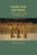 Third Way Reforms: Social Democracy after the Golden Age
