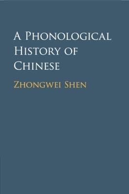 A Phonological History of Chinese - Zhongwei Shen - cover
