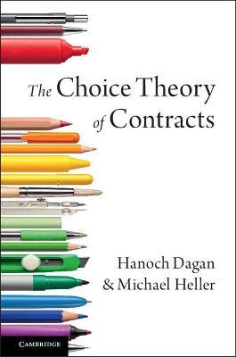The Choice Theory of Contracts - Hanoch Dagan,Michael Heller - cover