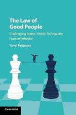 The Law of Good People: Challenging States' Ability to Regulate Human Behavior