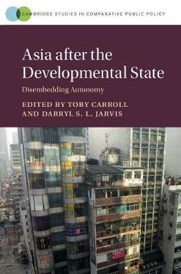 Asia after the Developmental State: Disembedding Autonomy - cover