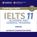Cambridge English IELTS. IELTS 11. Academic and general training. Audio CDs. Per le Scuole superiori