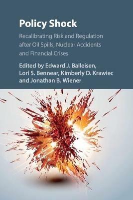 Policy Shock: Recalibrating Risk and Regulation after Oil Spills, Nuclear Accidents and Financial Crises - cover