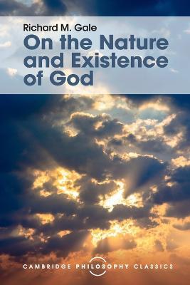 On the Nature and Existence of God - Richard M. Gale - cover
