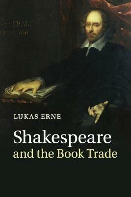 Shakespeare and the Book Trade - Lukas Erne - cover