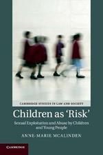 Children as 'Risk': Sexual Exploitation and Abuse by Children and Young People