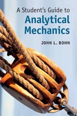 A Student's Guide to Analytical Mechanics - John L. Bohn - cover