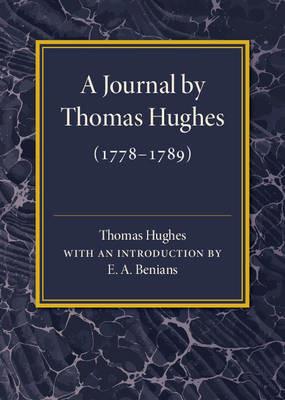 A Journal by Thomas Hughes: For his Amusement, and Designed Only for his Perusal by the Time he Attains the Age of 50 if he Lives so Long (1778-1789) - Thomas Hughes - cover