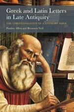 Greek and Latin Letters in Late Antiquity: The Christianisation of a Literary Form