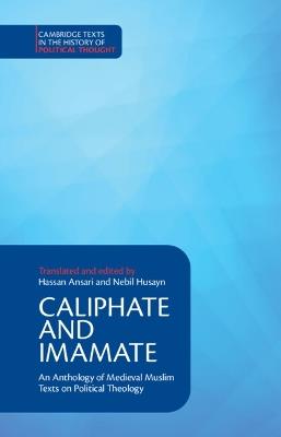 Caliphate and Imamate: An Anthology of Medieval Muslim Texts on Political Theology - cover