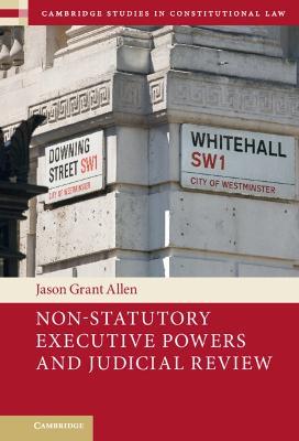Non-Statutory Executive Powers and Judicial Review - Jason Grant Allen - cover