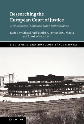 Researching the European Court of Justice: Methodological Shifts and Law's Embeddedness - cover
