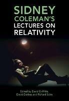 Sidney Coleman's Lectures on Relativity - cover