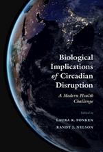 Biological Implications of Circadian Disruption: A Modern Health Challenge