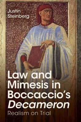 Law and Mimesis in Boccaccio's Decameron: Realism on Trial - Justin Steinberg - cover