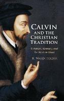 Calvin and the Christian Tradition: Scripture, Memory, and the Western Mind - R. Ward Holder - cover