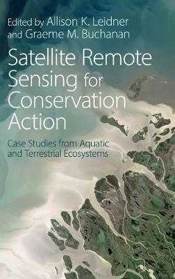 Satellite Remote Sensing for Conservation Action: Case Studies from Aquatic and Terrestrial Ecosystems - cover