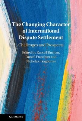 The Changing Character of International Dispute Settlement: Challenges and Prospects - cover