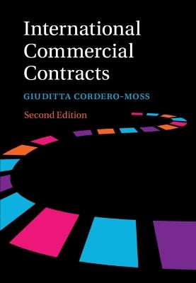 International Commercial Contracts: Contract Terms, Applicable Law and Arbitration - Giuditta Cordero-Moss - cover