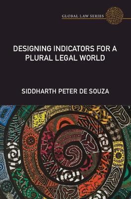 Designing Indicators for a Plural Legal World - Siddharth Peter De Souza - cover