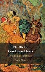 The Divine Goodness of Jesus: Impact and Response