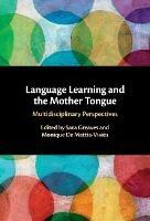 Language Learning and the Mother Tongue: Multidisciplinary Perspectives - cover