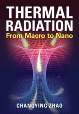 Thermal Radiation: From Macro to Nano - Changying Zhao - cover