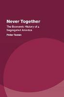 Never Together: The Economic History of a Segregated America - Peter Temin - cover