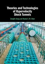 Theories and Technologies of Hypervelocity Shock Tunnels