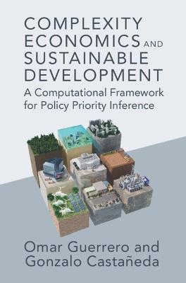 Complexity Economics and Sustainable Development: A Computational Framework for Policy Priority Inference - Omar A. Guerrero,Gonzalo Castañeda - cover