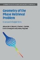 Geometry of the Phase Retrieval Problem: Graveyard of Algorithms - Alexander H. Barnett,Charles L. Epstein,Leslie Greengard - cover