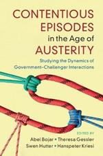 Contentious Episodes in the Age of Austerity: Studying the Dynamics of Government–Challenger Interactions