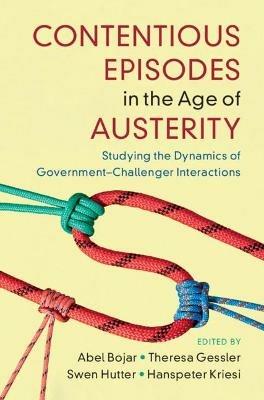 Contentious Episodes in the Age of Austerity: Studying the Dynamics of Government–Challenger Interactions - cover