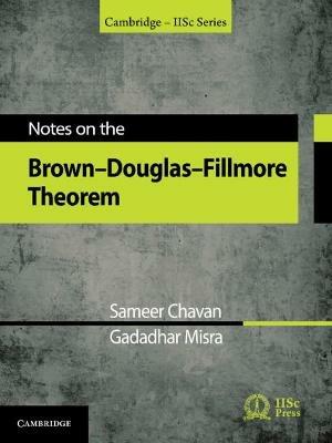Notes on the Brown-Douglas-Fillmore Theorem - Sameer Chavan,Gadadhar Misra - cover
